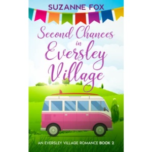 Second Chances in Eversley Village: An uplifting tale of love and forgiveness (Eversley Village Romance)