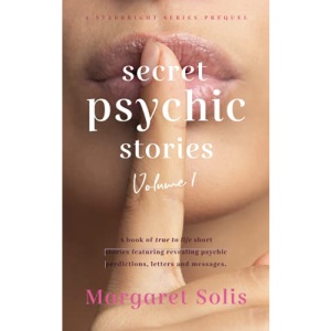 Secret Psychic Stories: Volume 1: A book of true to life short stories featuring revealing psychic predictions, letters and messages.: Prequel (StarBright Series)