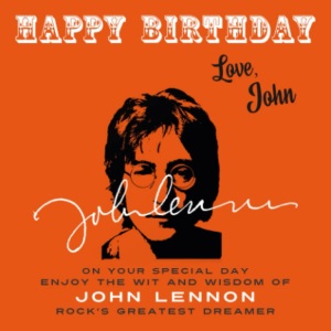 Happy Birthday—Love, John: On Your Special Day, Enjoy the Wit and Wisdom of John Lennon, Rock's Greatest Dreamer: 6