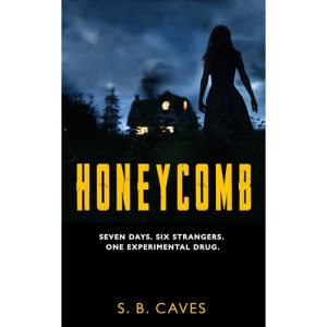 Honeycomb: Seven Days. Six Strangers. One Experimental Drug.