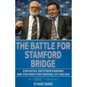 The Battle for Stamford Bridge: Ken Bates, Matthew Harding and the Fight for Control of Chelsea FC