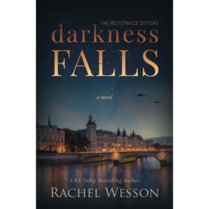 Darkness Falls: A completely gripping WW2 French Resistance novel about Twin Sisters (The Resistance Sisters)