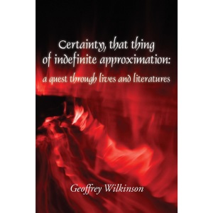 Certainty, that thing of indefinite approximation: a quest through lives and literatures