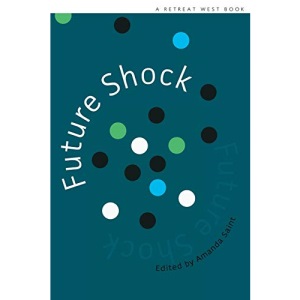 Future Shock: 20 winning stories in the 2019 Retreat West short fiction prizes: 20 winning stories in the 2018 Retreat West short fiction prizes