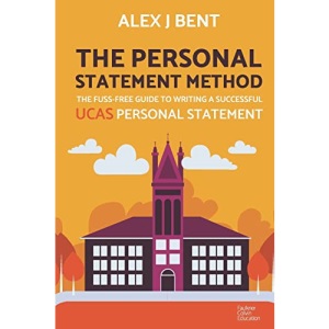 The Personal Statement Method: The Fuss-Free Guide to Writing a Successful UCAS Personal Statement