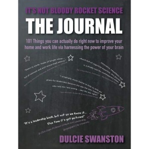 It's Not Bloody Rocket Science Journal: 101 Things You Can Actually Do Right Now To Improve Your Home and Work Life