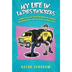 My Life in Ladies' Knickers: An outrageously funny comedy confession and romp around the self-publishing business
