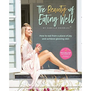 The Beauty of Eating Well: How to eat from a place of joy and achieve glowing skin