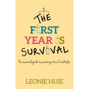 The First Year Is Survival: The Essential Guide to Parenting Twins and Multiples