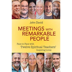 Meetings with Remarkable People: Face to Face with Twelve Spiritual Teachers: Face to Face with Twelve Spiritual Teachers' Inspiring Lives
