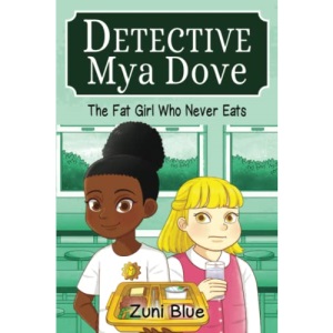 The Fat Girl Who Never Eats: 5 (Detective Mya Dove)