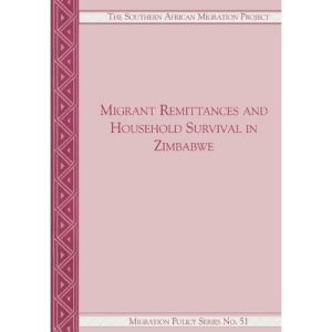 Migrant Remittances and Household Survival in Zimbabwe (The Southern African Migration Project)