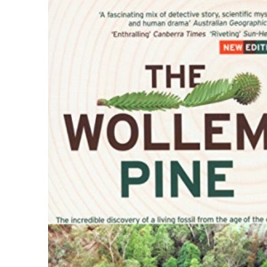 The Wollemi Pine: The Incredible Discovery of a Living Fossil from the Age of the Dinosaurs