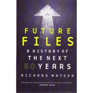 Future Files: A History of the Next 50 Years