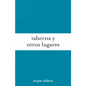 Taberna y Otros Lugares (Coleccion Roque Dalton)