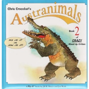 Chris Crocobat's Austranimals - Book 2 of Crazy Mixed-Up Critters
