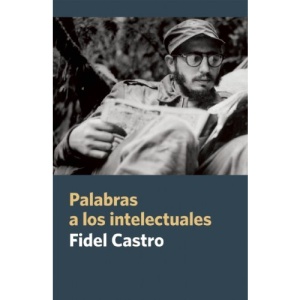 Palabras A los Intelectuales = Words to the Intellectuals (Coleccion Fidel Castro)