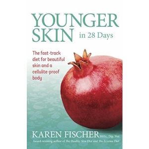 Younger Skin in 28 Days: The Fast-track Diet for Beautiful Skin and a Cellulite-proof Body