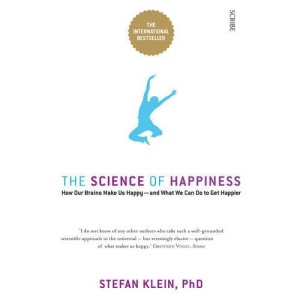 The Science of Happiness: how our brains make us happy and what we can do to get happier
