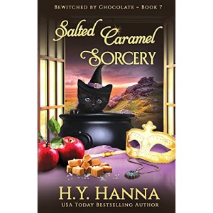 Salted Caramel Sorcery: Bewitched By Chocolate Mysteries - Book 7 (7)