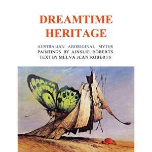 Dreamtime Heritage: Australian Aboriginal Myths