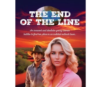 The End of the Line: An innocent and idealistic young woman battles to find her place in an isolated outback town