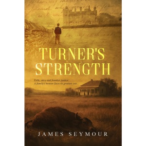 Turner's Strength: Exile, envy and frontier justice. A family's honour faces its greatest test.