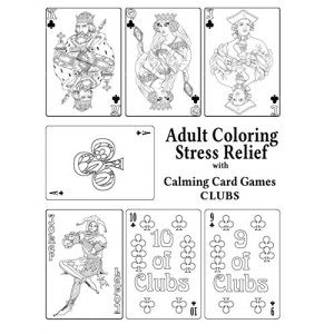 Adult Coloring Stress Relief With Calming Card Games: CLUBS: Volume 5