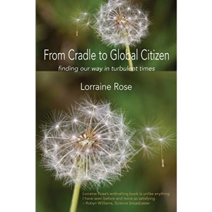 From Cradle to Global Citizen: Finding Our Way in Turbulent Times