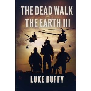The Dead Walk The Earth: Part III: Volume 3