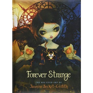 Forever Strange: The Big-Eyed Art of Jasmine Becket-Griffith