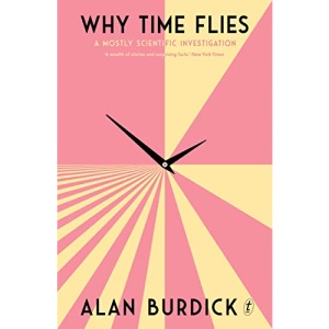 Why Time Flies: A Mostly Scientific Investigation