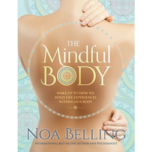 The Mindful Body: Build Emotional Strength and Manage Stress with Body Mindfulness