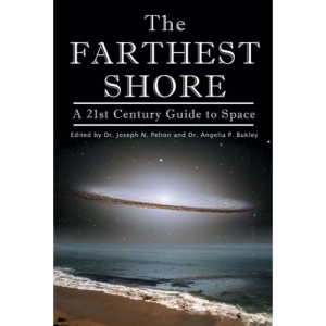 Farthest Shore: A 21st Century Guide to Space (Apogee Books Space Series)