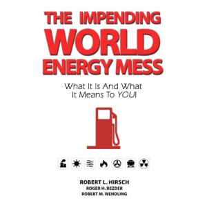 Impending World Energy Mess: What it is & What it Means to YOU! (The Environment)