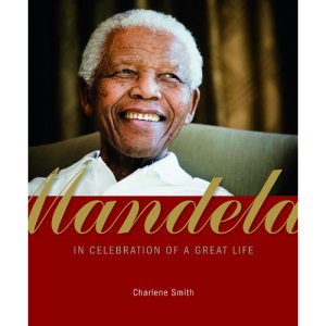 Mandela: In Celebration of a Great Life