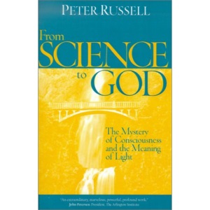 From Science to God: The Mystery of Consciousness and the Meaning of Light