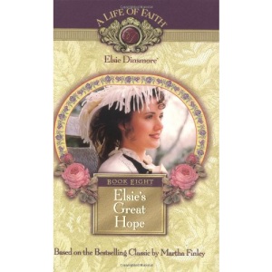 Elsie's Great Hope (Life of Faith) (Life of Faith: Elsie Dinsmore Series)