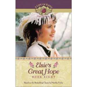 Elsie's Great Hope (Life of Faith S.) (Life of Faith: Elsie Dinsmore Series)