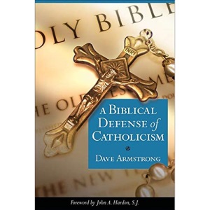 A Biblical Defence of Catholicism