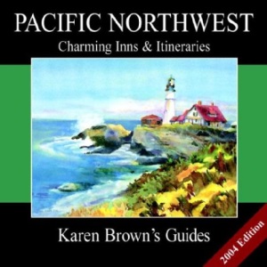 Karen Brown's Pacific North West 2004: Charming Inns and Itineraries (Karen Brown's Pacific Northwest: Exceptional Places to Stay & Itineraries)