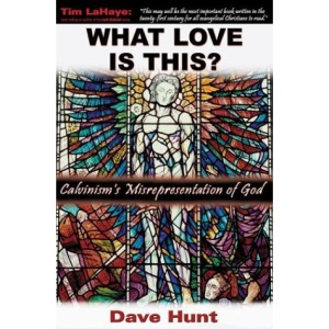 What Love Is This?: Calvinism's Misrepresentation of God