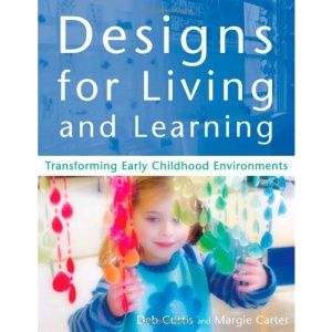 Designs for Living and Learning: Transforming Early Childhood Environments