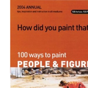 100 Ways to Paint People and Figures (How Did You Paint That?)