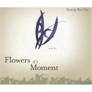 Flowers of a Moment (Lannan Translations Selections)