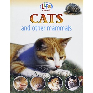Cats and Other Mammals (Life Cycles)