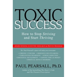 Toxic Success: How to Stop Striving and Start Thriving