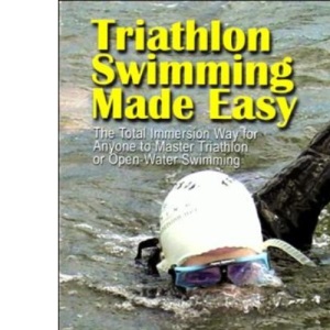 Triathlon Swimming Made Easy: The Total Immersion Way for Anyone to Master Triathlon or Open-Water Swimming
