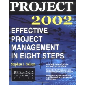 Project 2002: Effective Project Management in Eight Steps