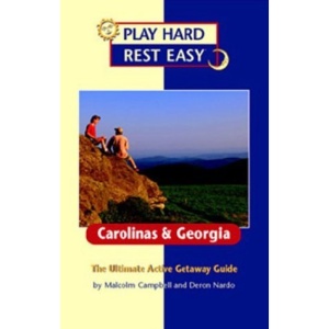 Play Hard Rest Easy Carolinas & Georgia: The Ultimate Active Getaway Guide